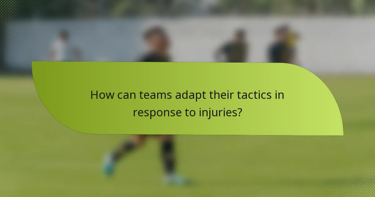 How can teams adapt their tactics in response to injuries?