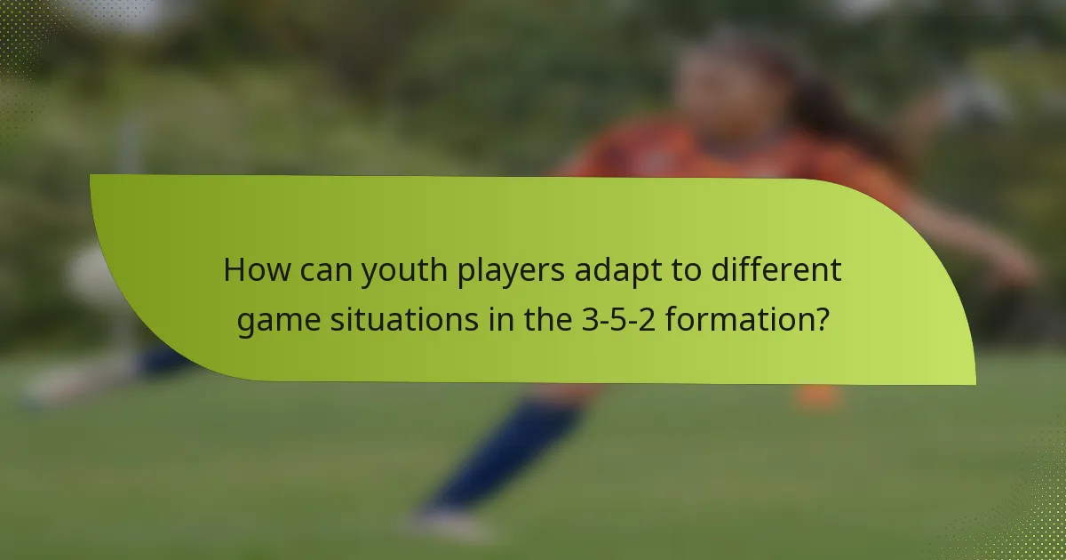How can youth players adapt to different game situations in the 3-5-2 formation?