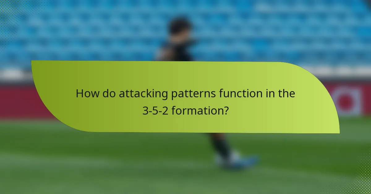 How do attacking patterns function in the 3-5-2 formation?