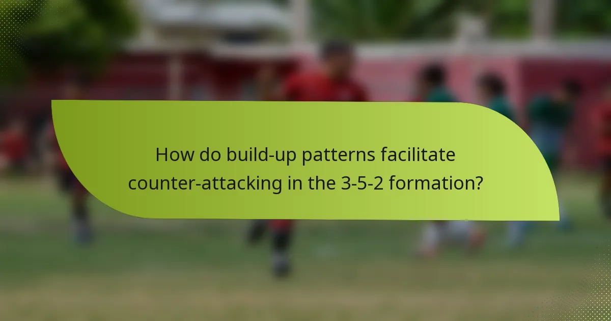 How do build-up patterns facilitate counter-attacking in the 3-5-2 formation?