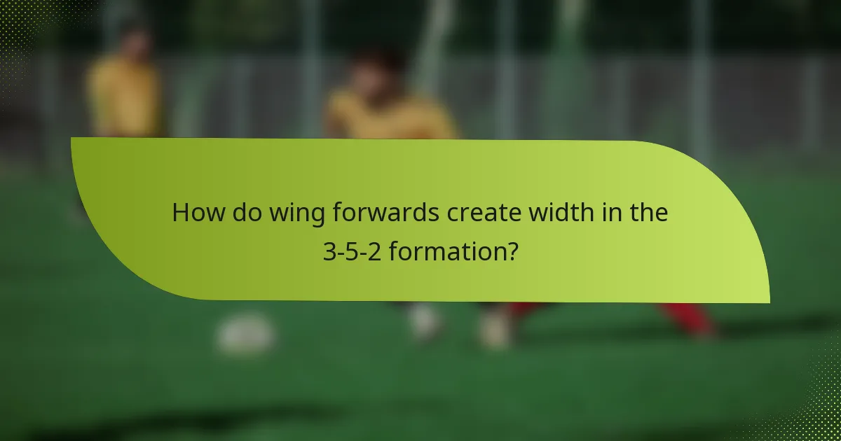 How do wing forwards create width in the 3-5-2 formation?