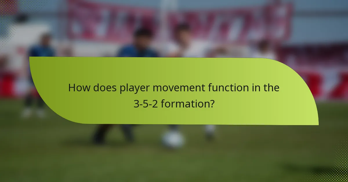 How does player movement function in the 3-5-2 formation?