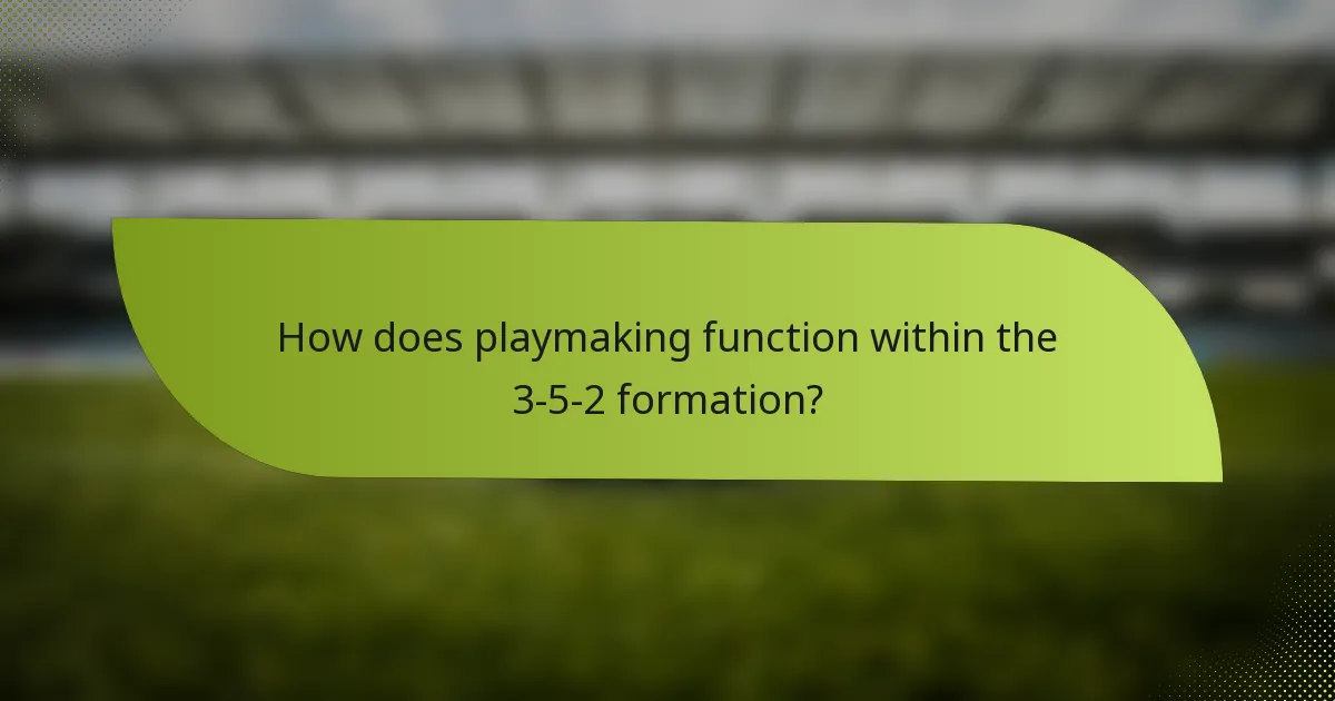 How does playmaking function within the 3-5-2 formation?