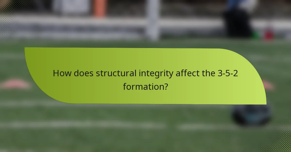 How does structural integrity affect the 3-5-2 formation?