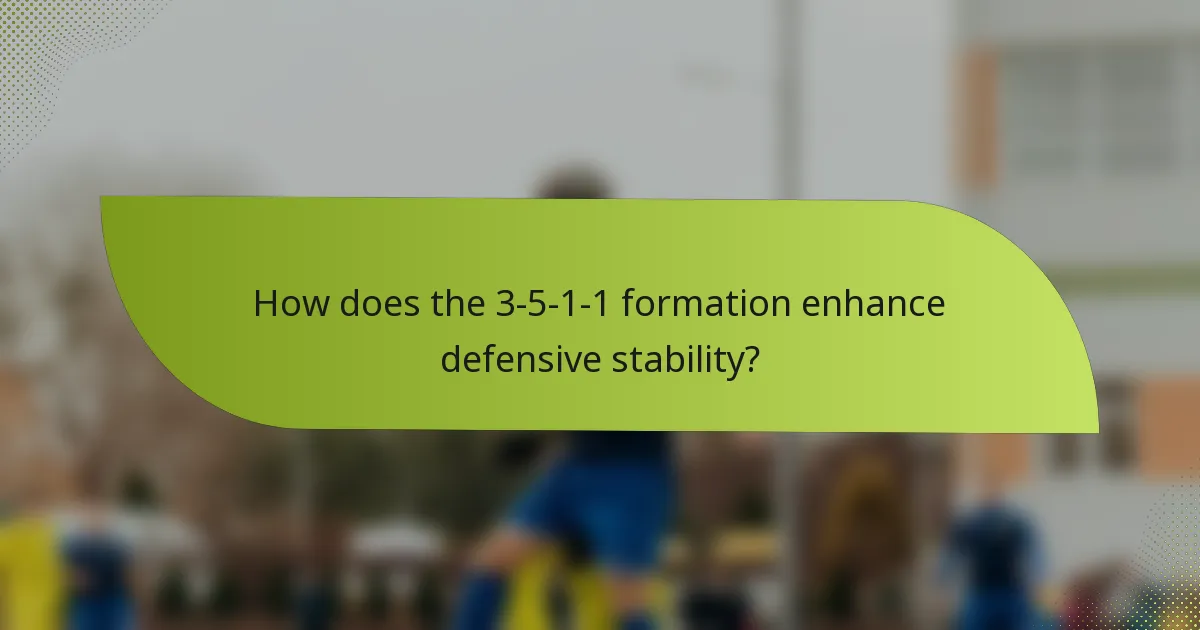 How does the 3-5-1-1 formation enhance defensive stability?