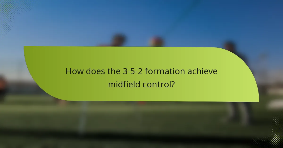 How does the 3-5-2 formation achieve midfield control?
