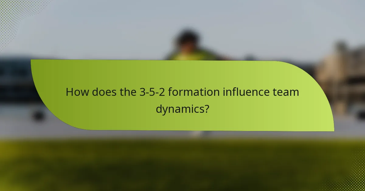 How does the 3-5-2 formation influence team dynamics?