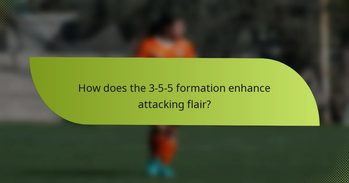 How does the 3-5-5 formation enhance attacking flair?