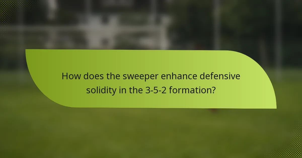 How does the sweeper enhance defensive solidity in the 3-5-2 formation?