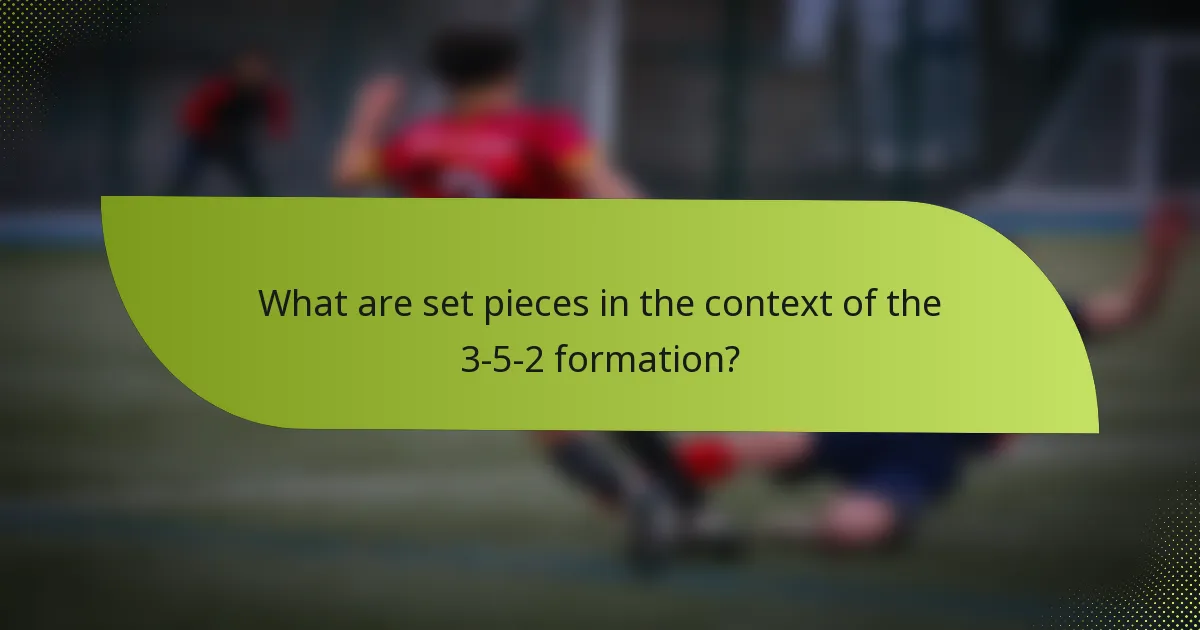 What are set pieces in the context of the 3-5-2 formation?