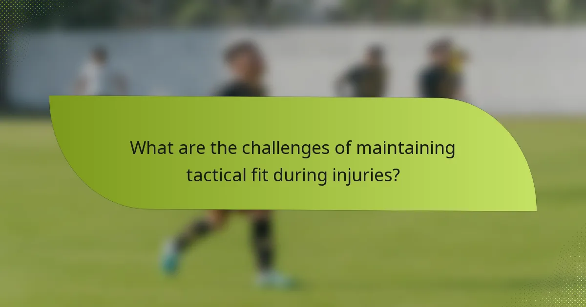 What are the challenges of maintaining tactical fit during injuries?