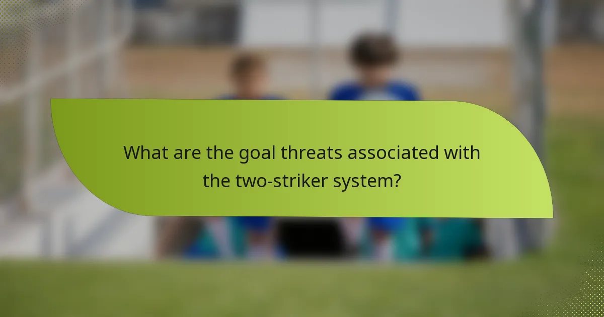 What are the goal threats associated with the two-striker system?