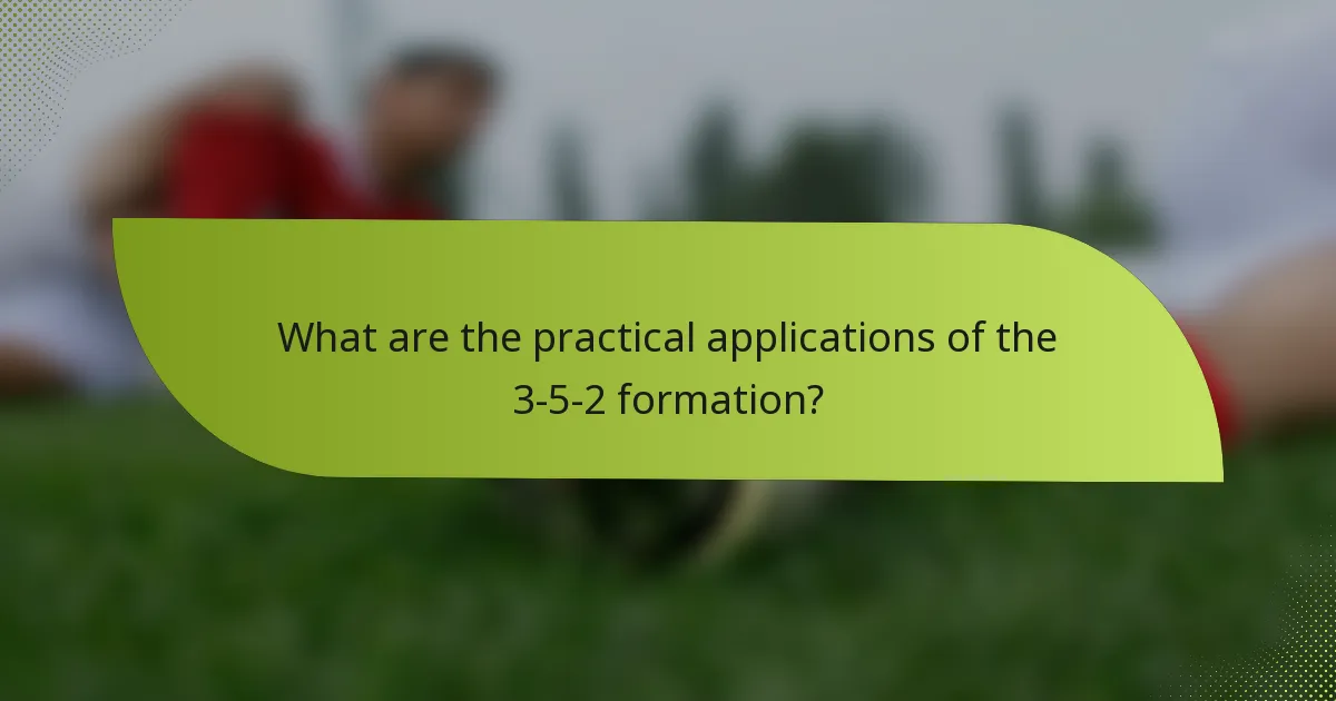 What are the practical applications of the 3-5-2 formation?