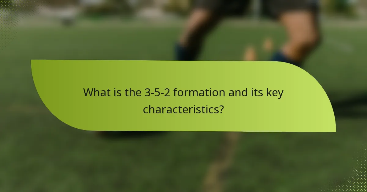 What is the 3-5-2 formation and its key characteristics?