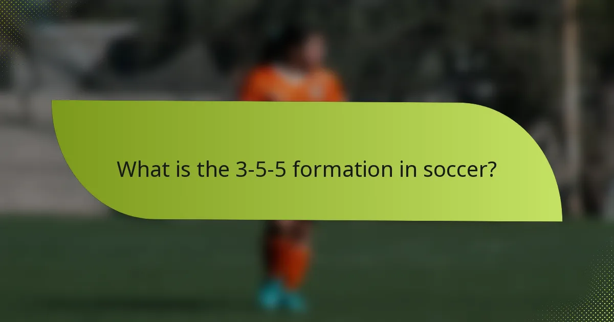 What is the 3-5-5 formation in soccer?
