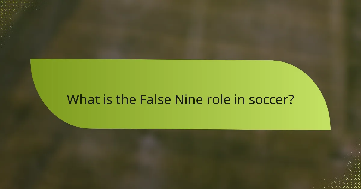 What is the False Nine role in soccer?