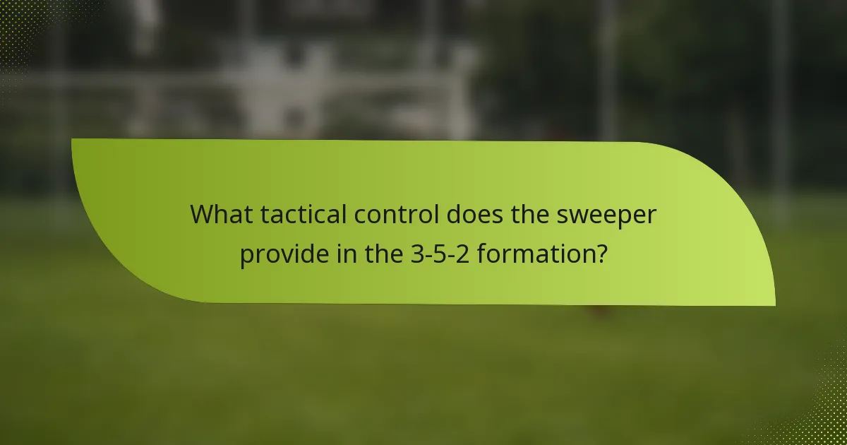What tactical control does the sweeper provide in the 3-5-2 formation?