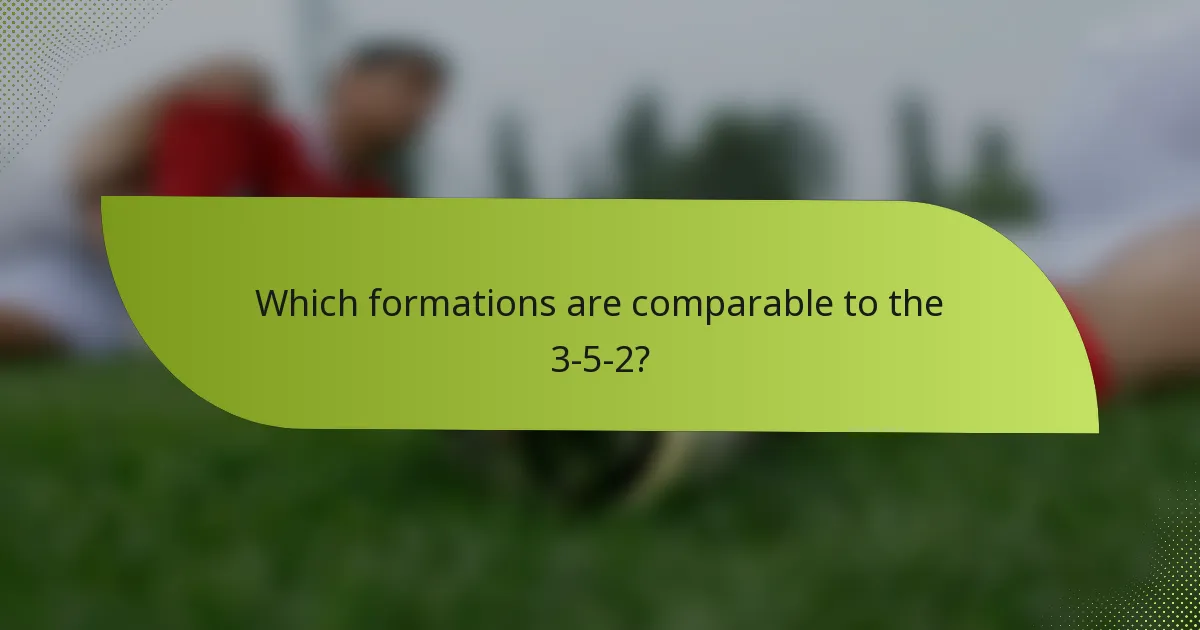 Which formations are comparable to the 3-5-2?